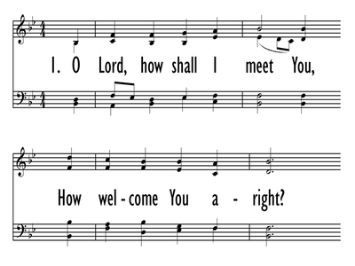 O LORD, HOW SHALL I MEET YOU?-ppt