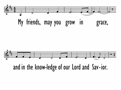 BENEDICTION / MY FRIENDS, MAY YOU GROW IN GRACE - Lead Line-ppt