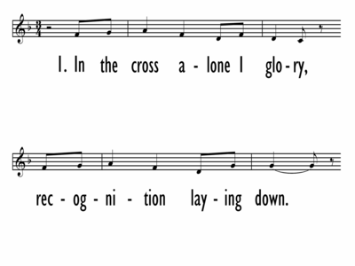 IN THE CROSS ALONE I GLORY - Lead Line-ppt