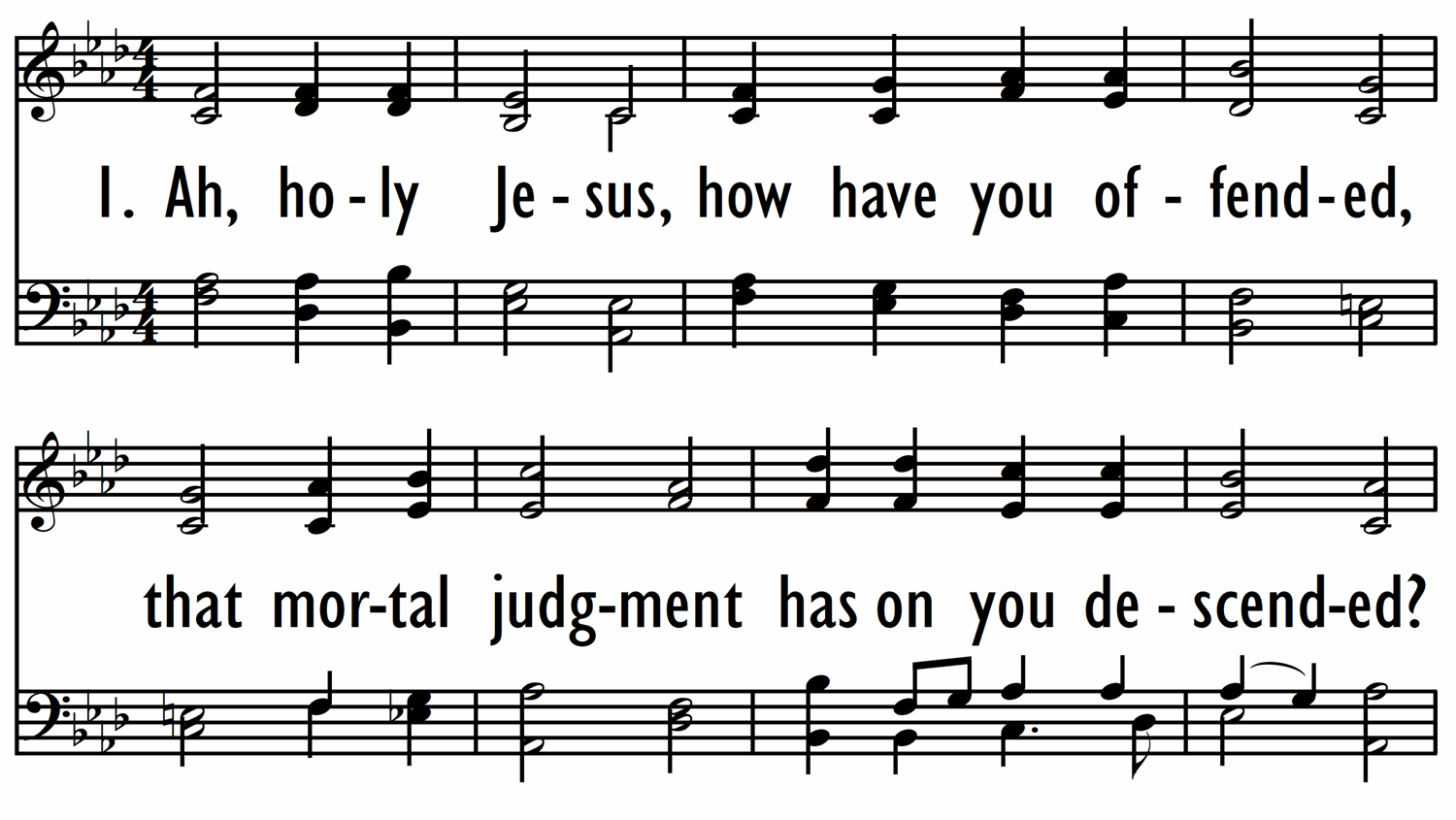 AH, HOLY JESUS, HOW HAVE YOU OFFENDED-ppt