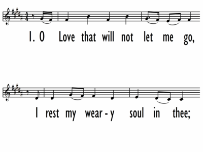 O LOVE THAT WILL NOT LET ME GO - Lead Line-ppt
