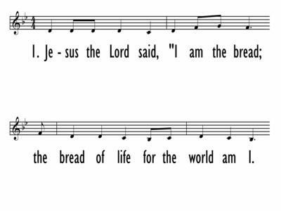 JESUS THE LORD SAID, I AM THE BREAD-ppt
