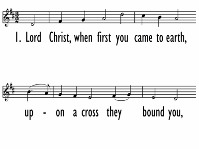 LORD CHRIST, WHEN FIRST YOU CAME TO EARTH - Lead Line-ppt