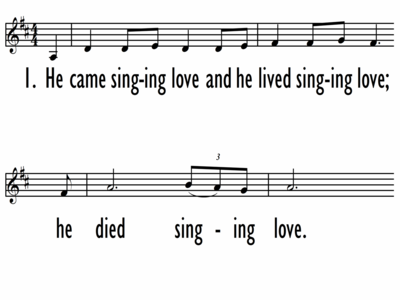 HE CAME SINGING LOVE - Lead Line-ppt