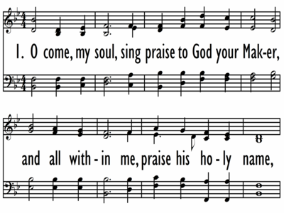 O COME, MY SOUL, SING PRAISE TO GOD-ppt