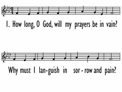 HOW LONG, O GOD, WILL MY PRAYERS BE IN VAIN? - Lead Line-ppt