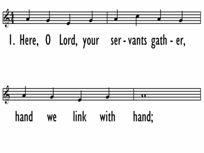 HERE, O LORD, YOUR SERVANTS GATHER - Lead Line-ppt