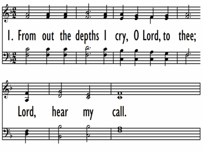 FROM OUT THE DEPTHS I CRY, O LORD, TO THEE-ppt