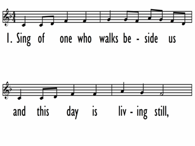 SING OF ONE WHO WALKS BESIDE US - Lead Line-ppt