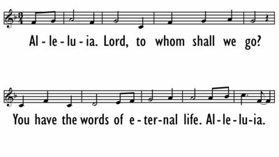 ALLELUIA. LORD, TO WHOM SHALL WE GO? - Lead Line-ppt