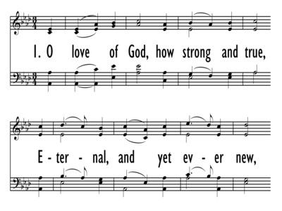 O LOVE OF GOD, HOW STRONG AND TRUE-ppt